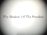 The Shadow Of The Paradise