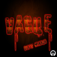VAGUE - Demo: Dirty Mirror, Getting Closer