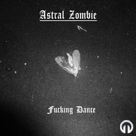 Astral Zombie - Fucking Dance