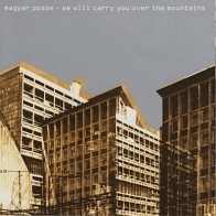 Magyar Posse - We Will Carry You Over the Mountains