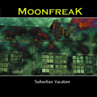 MoonfreaK - Suburban Vacation