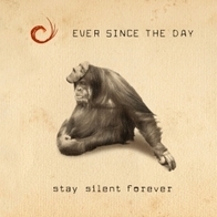 Ever Since The Day - Stay Silent Forever