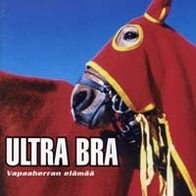 Ultra Bra - Vapaaherran elämää