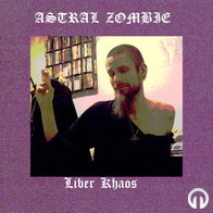 Astral Zombie - Liber Khaos