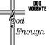 God Enough [demoprojekti] - Doe Volente